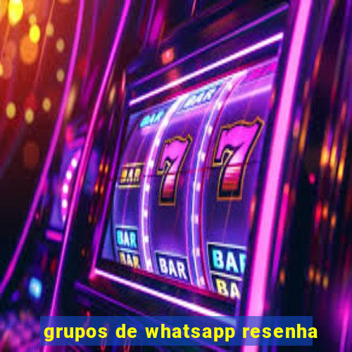 grupos de whatsapp resenha